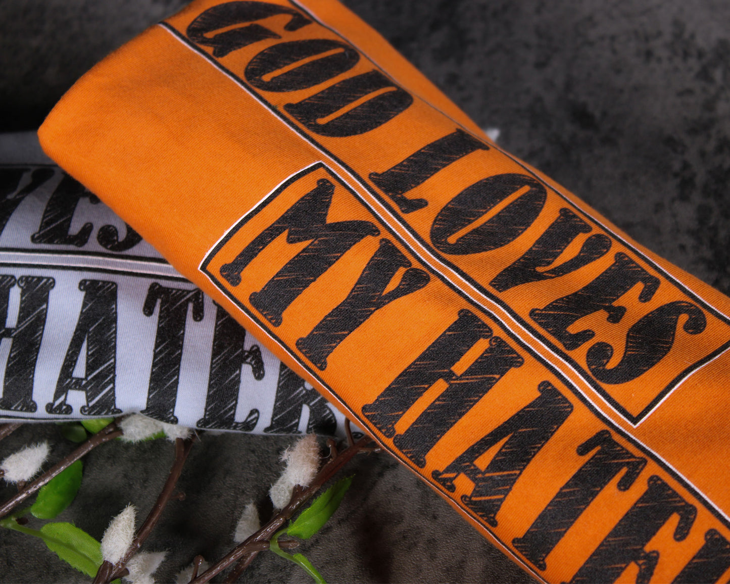 GOD LOVES MY HATERS - BURNT ORANGE