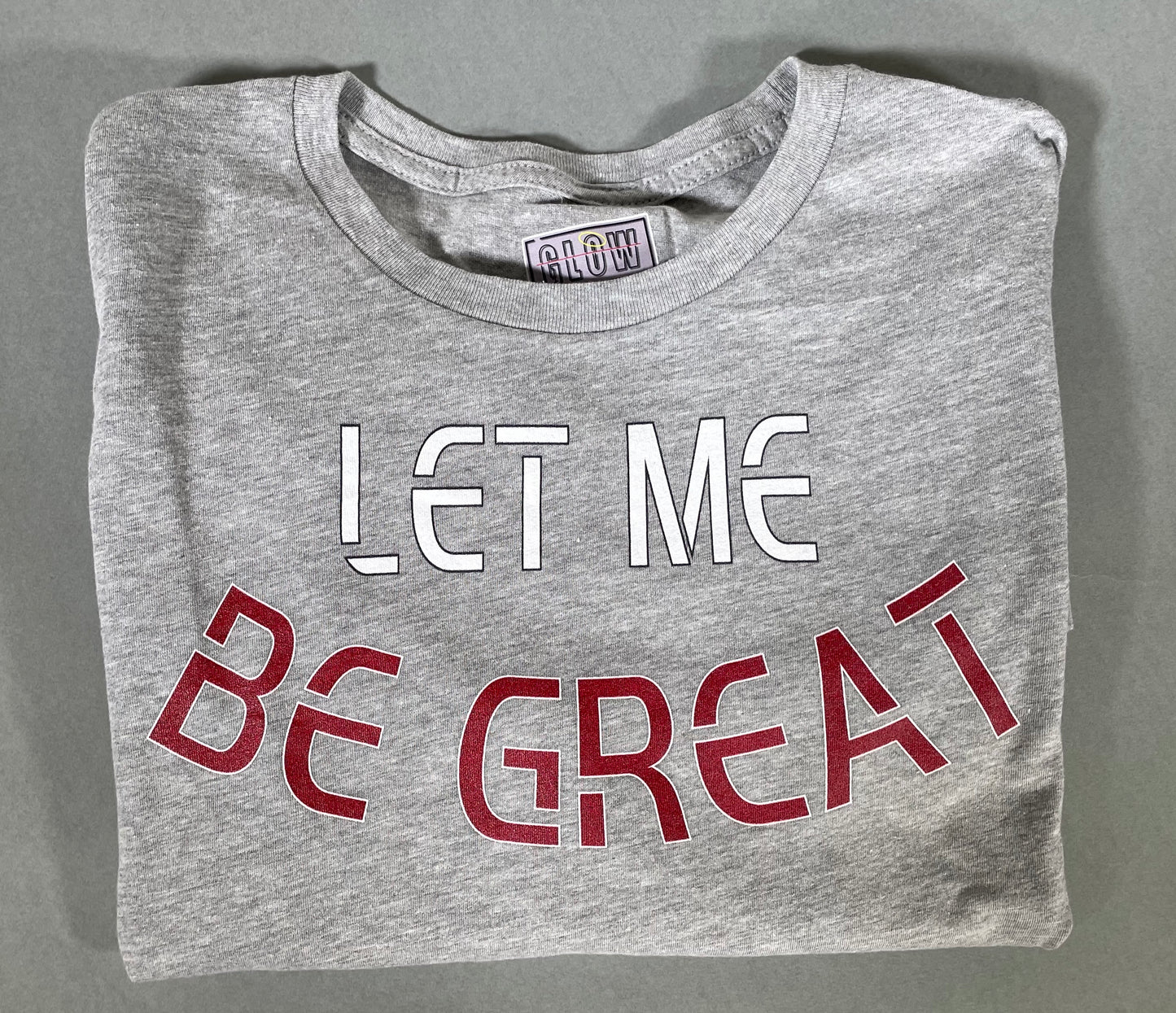 LET ME BE GREAT- HEATHER ATHLETIC